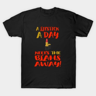 A Lipstick a Day Keeps the Blahs Away! (Black Background) T-Shirt